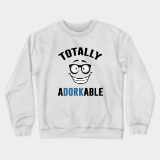 Totally Adorkable Nerd Crewneck Sweatshirt